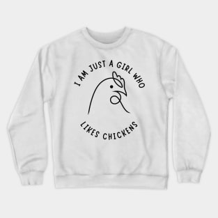 I Am Just A Girl Who Likes Chickens Crewneck Sweatshirt